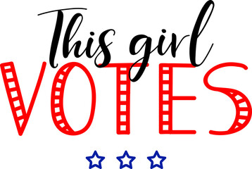 This girl votes. Lettering. Ink illustration. t-shirt design.