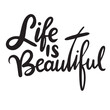 © clelia-clelia - Life is beautiful short phrase, text lettering. Hand drawn vector art.
