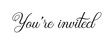 © AlbertBS - You're invited - Invitation text banner - Special invitation - Vector phrase isolated on a transparent background