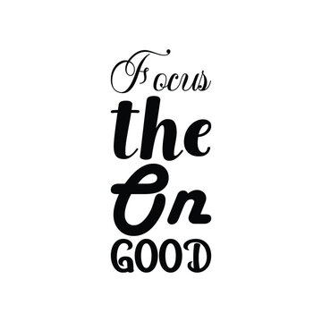 focus the on good black letter quote