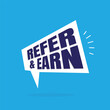 © Ashek Vector - Refer and earn logo concept on a speech bubble megaphone icon. Referral program banner, poster, template design. Refer a Friend sticker design. Business app marketing and promotion. Blue background