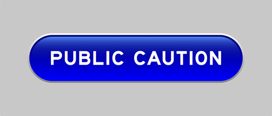 Sticker - Blue color capsule shape button with word public caution on gray background