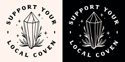 Wall Mural - Support your local coven witches esoteric shop round badge sticker. Modern witch funny quotes for spiritual girls crystal quartz plants celestial drawing aesthetic retro witchy text shirt design.