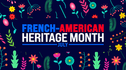 Wall Mural - July is French American Heritage Month colorful flower and leaf pattern background template. Holiday concept. use to background, banner, placard, card, and poster design template.