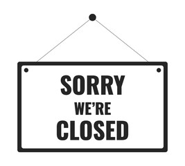 Wall Mural - Placard with text sorry we are closed black and white 2D line cartoon object. Commercial crisis development isolated vector outline item. Businesses closing monochromatic flat spot illustration