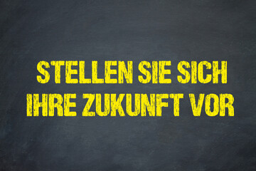 Poster - Stellen Sie sich Ihre Zukunft vor	
