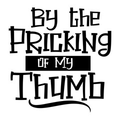 Wall Mural - By the Pricking of My Thumb svg