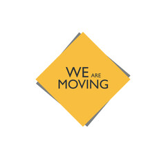 we are moving text warning and information sign