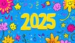 © Anna - Vibrant illustration of the number 2025 surrounded by various doodles of stars, flowers, and smiley faces on blue background.