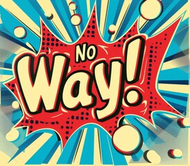 Wall Mural - Vibrant pop art style illustration with the words 'No Way!' in bold text