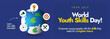 © Sabeen - World Youth Skills Day. 15th July World Youth skills day celebration cover banner with earth globe and icons of different skills, ideas around it. Skills day conceptual banner to learn new things.