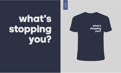 Wall Mural - What's stopping you typography t-shirt design. Stylish t-shirt and apparel design.