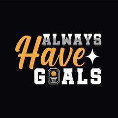 Wall Mural - Always have goals. Basketball t shirt design. Sports vector quote. Design for t shirt, print, poster, banner, gift card, label sticker, mug design etc. POD