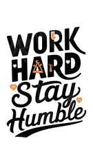 Work Hard Stay Humble (T-shirt Design Motivational Quote, Illustartion,Typography)