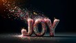 © FantasyLand86 - The word 'JOY' formed with vibrant, sparkling glitter on a dark surface, gradually scattering as if blown by a gentle breeze.