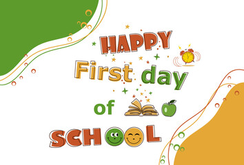 Happy first day of school background template in green- yellow -red colors with abstract form spots frame ,open book ,ringing alarm clock , apple, smyling emoji . Flat lay , free copy space .