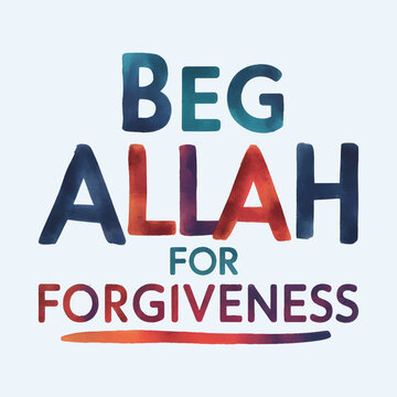 Beg Allah for forgiveness Islamic inspirational quotes
