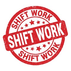 Wall Mural - SHIFT WORK text written on red round stamp sign.