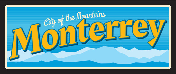 Wall Mural - Monterrey city of the Mountains, Mexican town territory. Vector travel plate, vintage tin sign, retro welcome postcard or signboard. Capital of Nuevo Leon state of Mexico, souvenir card