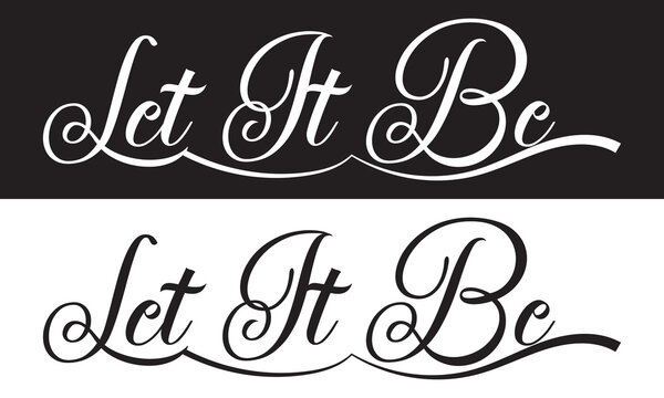 Hand drawn lettering - Let it Be. Vector brush calligraphy.  isolated on white and black background. EPS 10