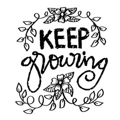 Wall Mural - Keep growing lettering with hand drawn floral frame.  Inspirational quote. Vector illustration.