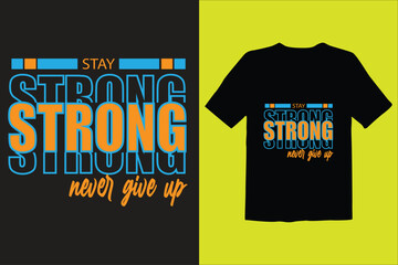 Wall Mural -  stay strong never give up  t shirt design vector  , illustration.