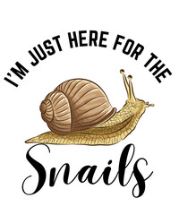 I’m just here for the snails T-Shirt design Funny SNAILS T-Shirt design vector, snail, animal, funny, snails, spirit, t-shirt, beautiful, lover, snail