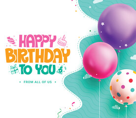 Wall Mural - happy birthday greeting vector template design. birthday greeting text with floating balloons party 