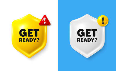 Wall Mural - Get ready tag. Shield 3d banner with text box. Special offer sign. Advertising discounts symbol. Get ready chat protect message. Shield speech bubble banner. Danger alert icon. Vector