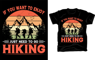 If you want to enjoy just need to go hiking - Outdoor adventure Hiking retro vintage t shirt design vector template.