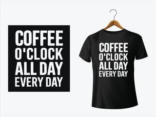 Coffee O’CLOCK t shirt design vector template illustration 