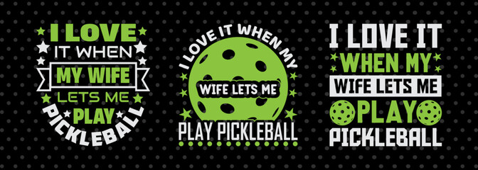 Wall Mural - I Love It When My Wife SVG Pickleball Game Bundle Pickleball Quote Design PET 00503