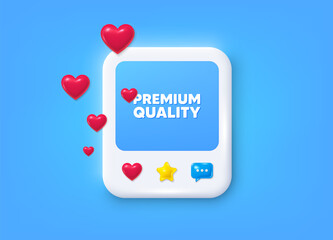 Wall Mural - Social media post 3d frame. Premium quality tag. High product sign. Top offer symbol. Premium quality message frame. Photo banner with hearts. Like, star and chat icons. Vector