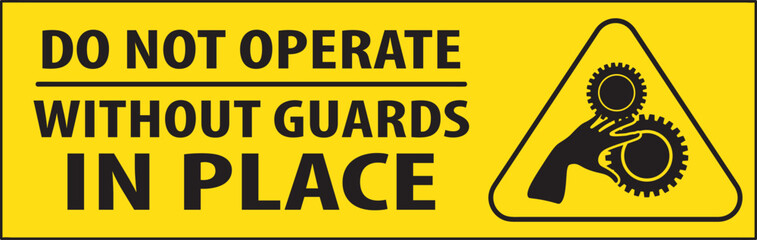 Do not operate without guards in place industrial notice vector.eps