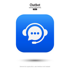 Leinwandbilder - Chatbot icon isolated on white background. 3d button minimal modern design style for Apps, Websites, Interfaces, and mobile apps. UI, UX design, Vector illustration.