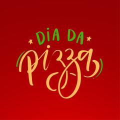Dia da pizza. Pizza day in brazilian portuguese. Modern hand Lettering. vector.