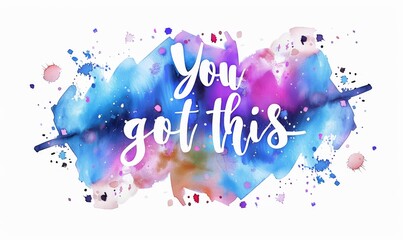 Wall Mural - you got this - modern calligraphy lettering on dark night sky galaxy watercolor splash background. i