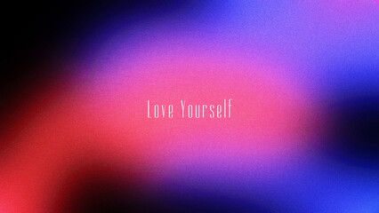 Wall Mural - Purple pink blue Gradient blur, with Love Yourself Text colorful grainy gradient soft glow, noise effect