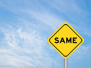 Yellow transportation sign with word same on blue color sky background