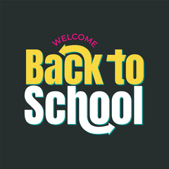 Wall Mural - Welcome back to school typography template design with bold creative text vector illustration on black background. Back to school banner, poster, greeting card. Sticker, label, logo