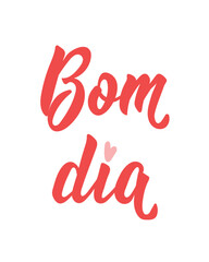 Wall Mural - Bom dia. Card. Lettering. Translation from Portuguese - Good Morning. Modern vector brush calligraphy. Ink illustration. Element for flyers, banner and posters.