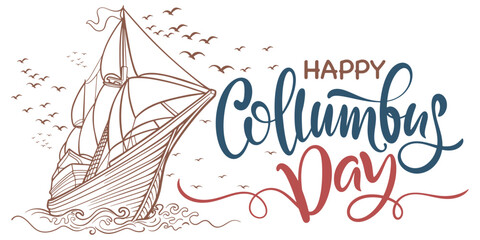 Wall Mural - Handwritten Calligraphic brush type Lettering composition of Happy Columbus Day with sailing boat on the sea