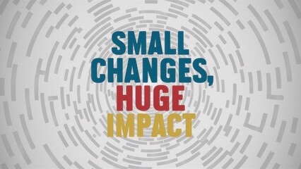 Wall Mural - A poster with the words small changes, huge impact, AI