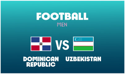 Wall Mural - Dominican Republic Vs Uzbekistan Match Football Men Games Sport 2024 Abstract Design Teams Countries Symbol Logo Vector Illustration