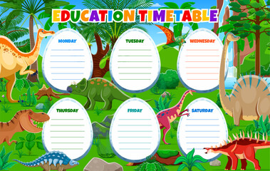 Wall Mural - Education timetable schedule with prehistoric dinosaurs and dino lizards, vector weekly planner template. Education timetable with cartoon Jurassic dinosaurs for kids school organizer and week plan