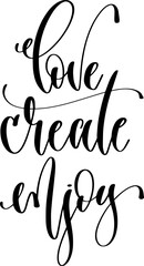 Poster - love create enjoy - hand lettering calligraphy inscription