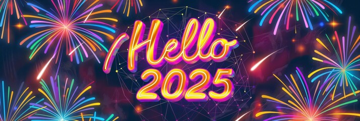 Hello 2025 neon sign with fireworks celebrating new year's eve