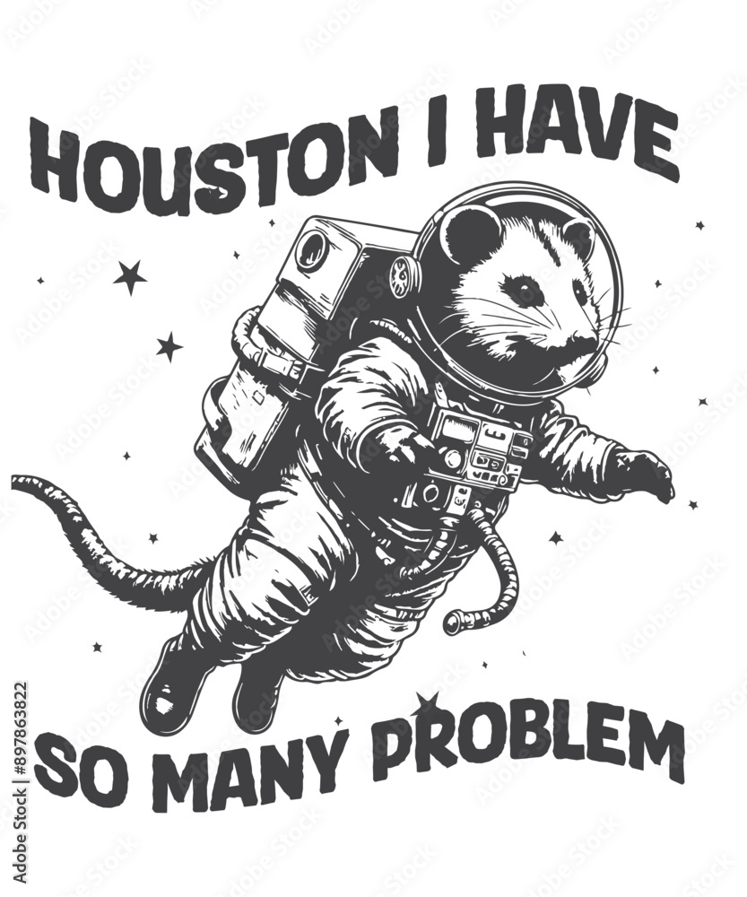 So Many Problem Meme Houston i have so many problems funny Possum wear space suit and helmet ...