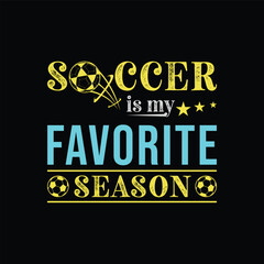 Wall Mural -  Soccer Is My Favorite Season. Soccer and Football. Sports Vector Illustration quote. Design for female t shirt, print, gift card, label sticker, mug design, POD. winter hoodie for soccer player.