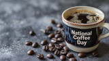 stockphoto, cup of coffee, text " National Coffee Day". Design for poster for a coffee bar, restaurant. Tasty coffee during breakfast, break.